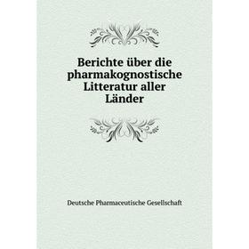 

Книга Berichte über die pharmakognostische Litteratur aller Länder