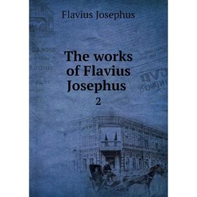 

Книга The works of Flavius Josephus. 2