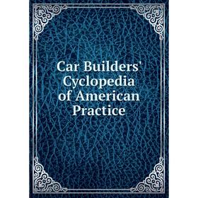 

Книга Car Builders' Cyclopedia of American Practice