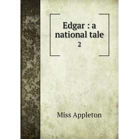 

Книга Edgar: a national tale 2