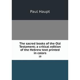 

Книга The sacred books of the Old Testament; a critical edition of the Hebrew text printed in colors 18