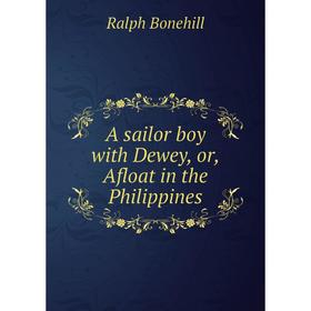 

Книга A sailor boy with Dewey, or, Afloat in the Philippines