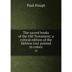 

Книга The sacred books of the Old Testament; a critical edition of the Hebrew text printed in colors 20