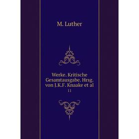 

Книга Werke. Kritische Gesamtausgabe. Hrsg. von J.K.F. Knaake et al. 11