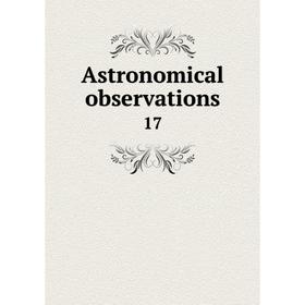 

Книга Astronomical observations 17