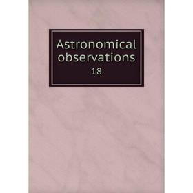 

Книга Astronomical observations 18