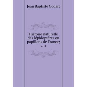 

Книга Histoire naturelle des lépidoptères ou papillons de France; v. 11