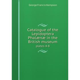 

Книга Catalogue of the Lepidoptera Phalænæ in the British museum plates 4-8