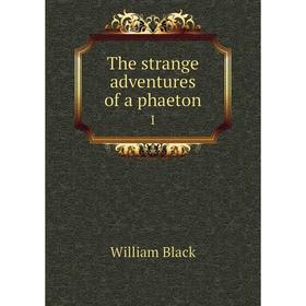 

Книга The strange adventures of a phaeton 1