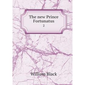 

Книга The new Prince Fortunatus 2