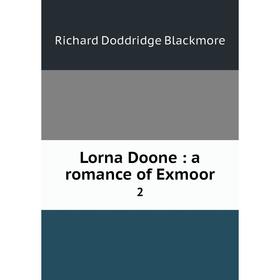 

Книга Lorna Doone: a Romance of Exmoor 2