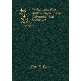 

Книга Vorlesungen über Anthropologie; für den Selbstunterricht bearbeitet