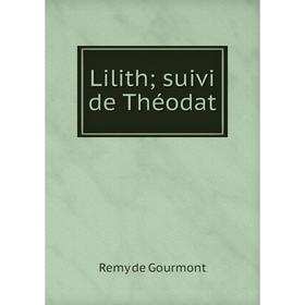 

Книга Lilith; suivi de Théodat