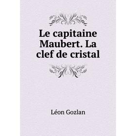 

Книга Le capitaine Maubert La clef de cristal