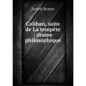 

Книга Caliban, suite de La tempête: drame philosophique