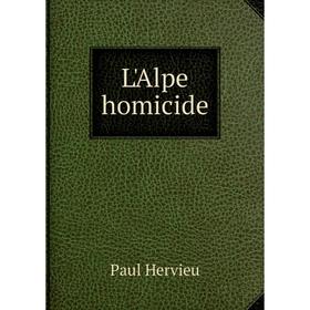 

Книга L'Alpe homicide