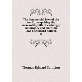 

Книга The Commercial laws of the world, comprising the mercantile, bills of exchange, bankruptcy and maritime laws of civilised nations 21