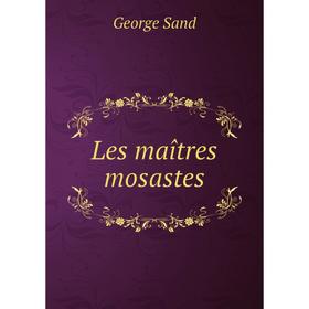 

Книга Les maîtres mosastes