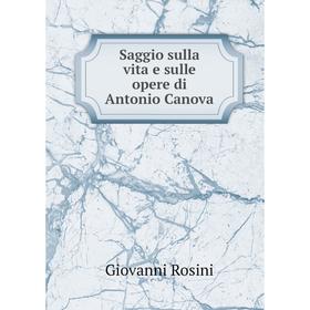 

Книга Saggio sulla vita e sulle opere di Antonio Canova