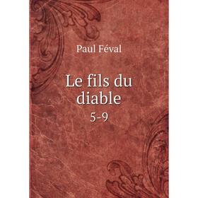 

Книга Le fils du diable 5-9