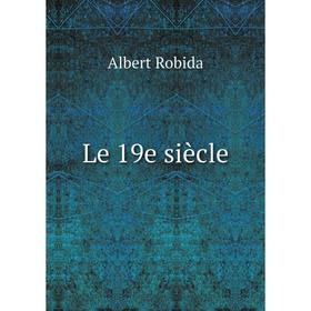 

Книга Le 19e siècle