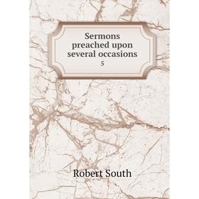 

Книга Sermons preached upon several occasions 5