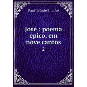 

Книга José: poema epico, em nove cantos2