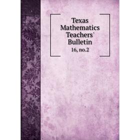 

Книга Texas Mathematics Teachers' Bulletin 16, no.2