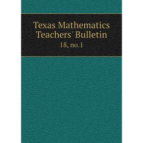 

Книга Texas Mathematics Teachers' Bulletin 18, no.1