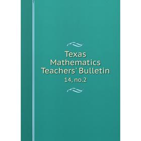 

Книга Texas Mathematics Teachers' Bulletin 14, no.2