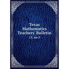 

Книга Texas Mathematics Teachers' Bulletin 15, no.3