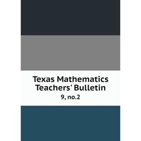 

Книга Texas Mathematics Teachers' Bulletin 9, no.2