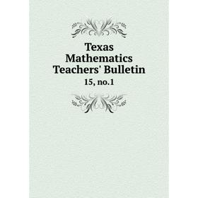 

Книга Texas Mathematics Teachers' Bulletin 15, no.1