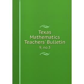 

Книга Texas Mathematics Teachers' Bulletin 9, no.3
