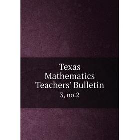 

Книга Texas Mathematics Teachers' Bulletin 3, no.2