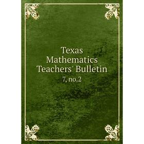 

Книга Texas Mathematics Teachers' Bulletin 7, no.2