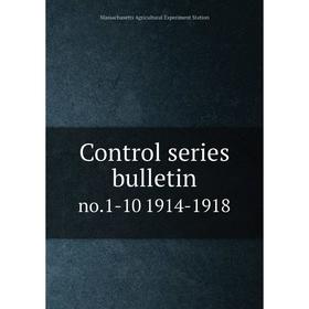

Книга Control series bulletin no.1-10 1914-1918