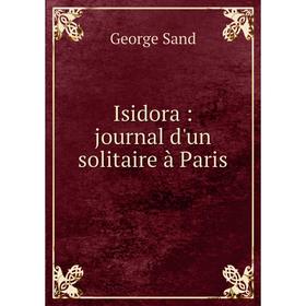 

Книга Isidora: journal d'un solitaire à Paris