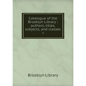 

Книга Catalogue of the Brooklyn Library : authors, titles, subjects, and classes 3