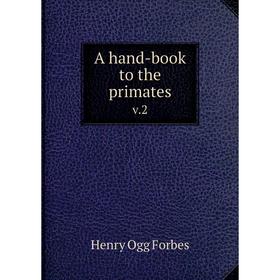 

Книга A hand-book to the primates v.2
