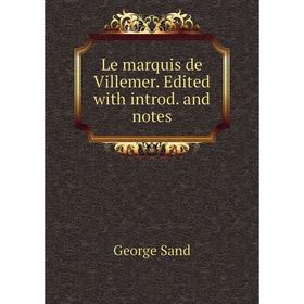 

Книга Le marquis de Villemer Edited with introd and notes