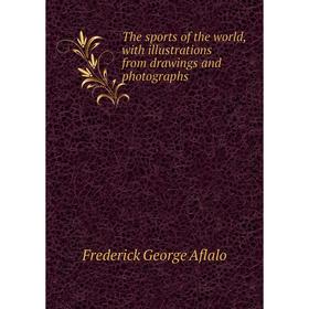 

Книга The sports of the world, with illustrations from drawings and photographs