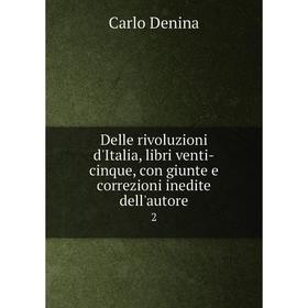 

Книга Delle rivoluzioni d'Italia, libri venti-cinque, con giunte e correzioni inedite dell'autore2