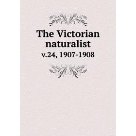 

Книга The Victorian naturalist v.24, 1907-1908