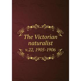 

Книга The Victorian naturalist v.22, 1905-1906