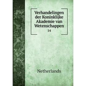 

Книга Verhandelingen der Koninklijke Akademie van Wetenschappen 14