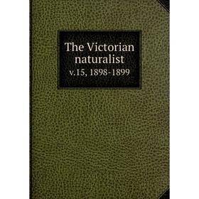 

Книга The Victorian naturalist v.15, 1898-1899