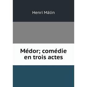 

Книга Médor; comédie en trois actes