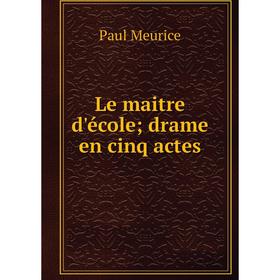 

Книга Le maitre d'école; drame en cinq actes