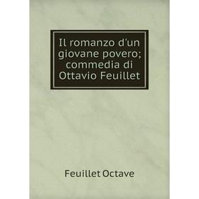 

Книга Il romanzo d'un giovane povero; commedia di Ottavio Feuillet